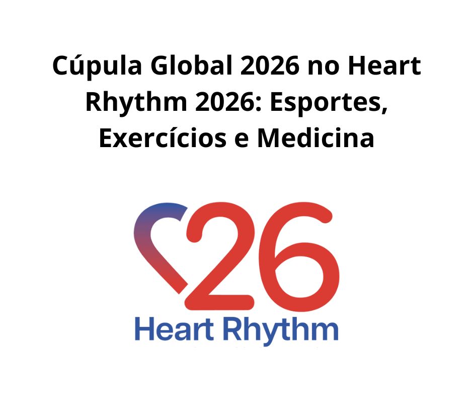 Cúpula Global 2026 no Heart Rhythm 2026: Esportes, Exercícios e Medicina