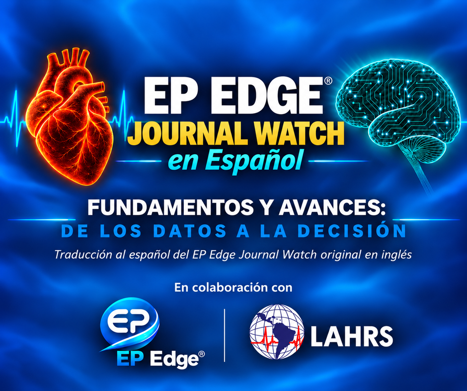LAHRS and EP Edge® Journal Watch Launch an Electrophysiology Podcast in Spanish